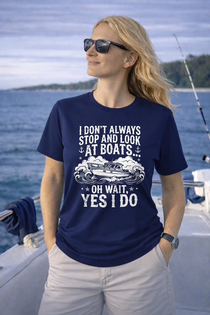 Yes I Do Look At Boats T-Shirt