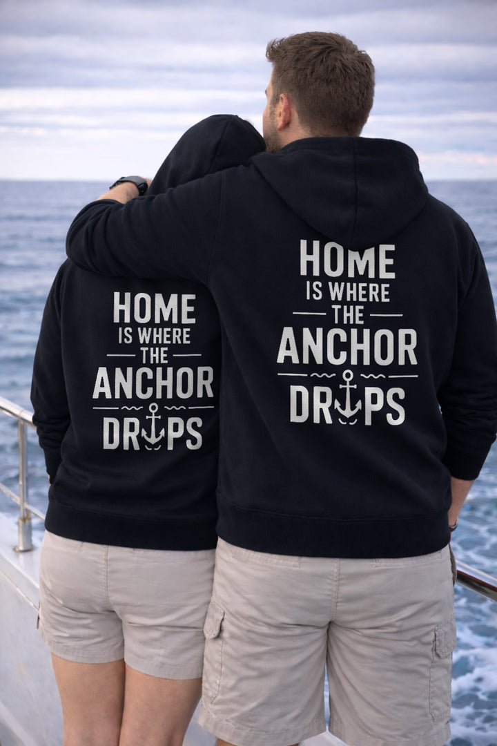 Home Is Where the Anchor Drops Hoodie