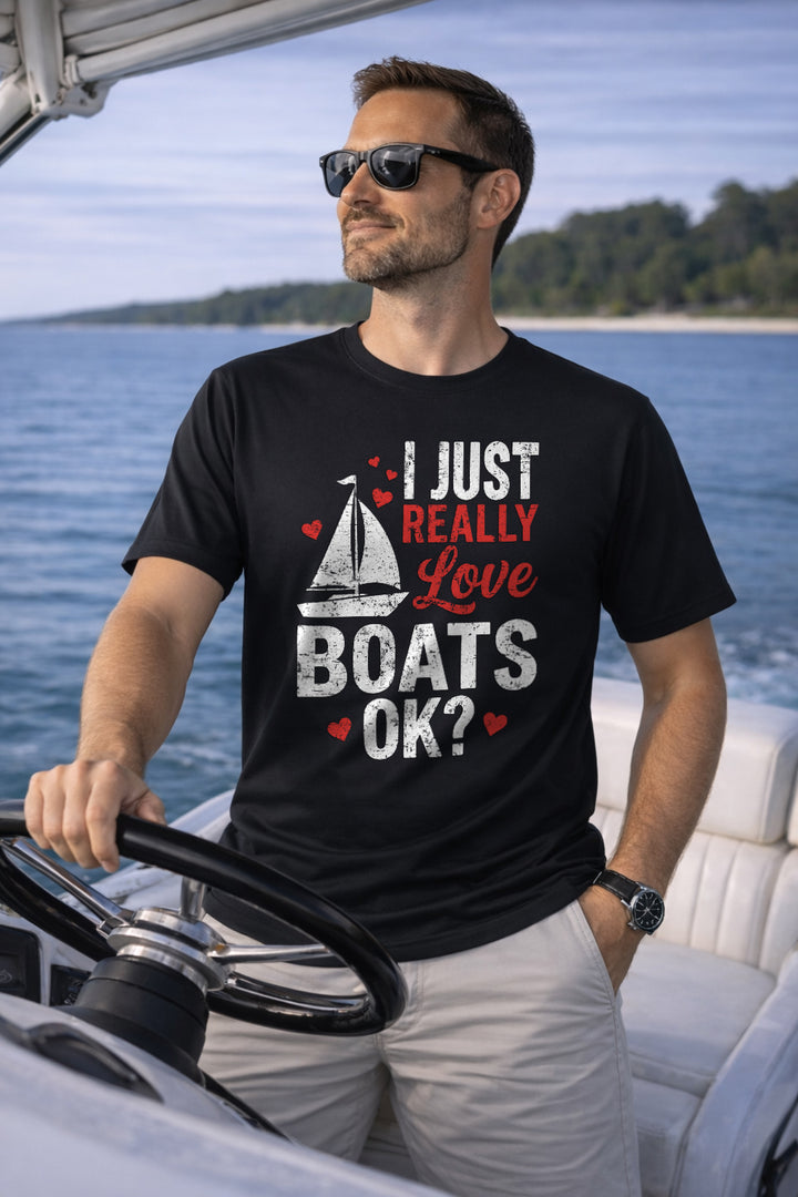 I Just Really Love Boats T-Shirt